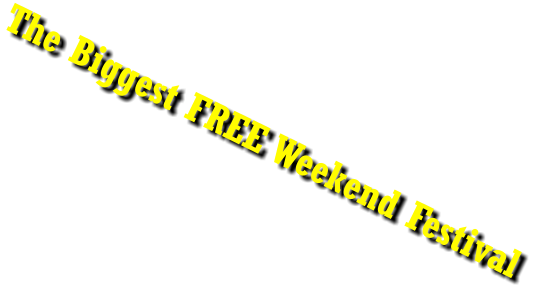 The Biggest FREE Weekend Festival