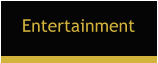 Entertainment